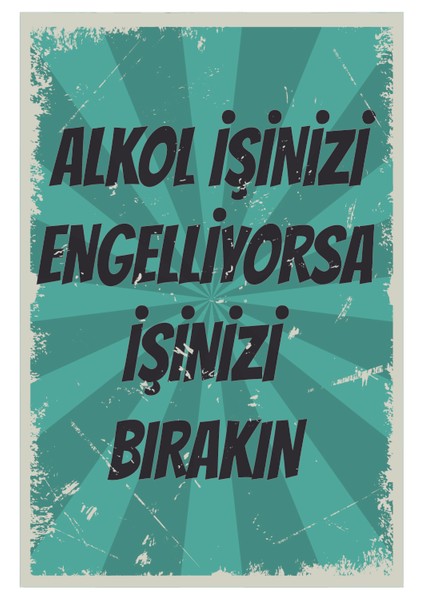 Alkol Işinizi Engelliyorsa Işinizi Bırakın Ahşap Poster