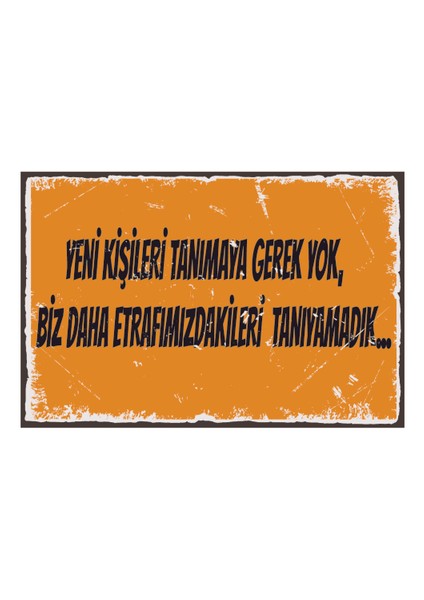 Yeni Kişileri Tanımaya Gerel Yok Biz Daha Etrafımızdakileri Tanıyamadık Ahşap Poster