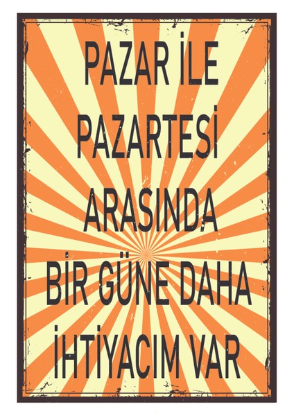 Pazar Ile Pazartesi Arasında Bir Güne Daha Ihtiyacım Var Ahşap Poster
