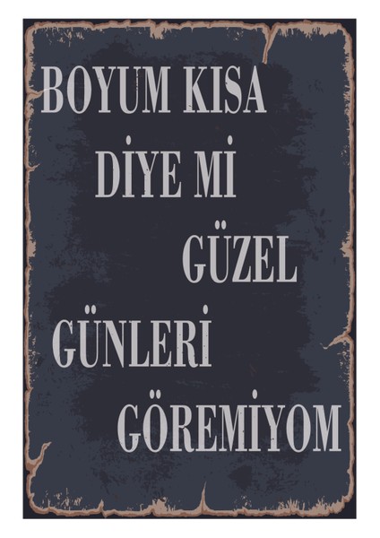 Boyum Kısa Diye Mi Güzel Günleri Göremiyorum Ahşap Poster