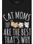 Cat Moms Kedi Annesi Are The Best Thats Hayvan Hakları Baskılı Tişört T-Shirt 2