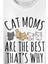 Cat Moms Kedi Annesi Are The Best Thats Hayvan Hakları Baskılı Tişört T-Shirt Beyaz 2
