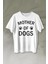 Mother Of Dog Mom Köpek Annesi Hayvansever Veteriner Mommy Baskılı Tişört T-Shirt Beyaz 1