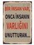 Bir Insan Var Onca Insanın Varlığını Ahşap Poster 1