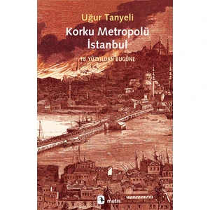 Korku Metropolü Istanbul - Uğur Tanyeli