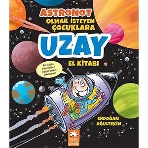 Astronot Olmak Isteyen Çocuklara Uzay El Kitabı  - Erdoğan Oğultekin