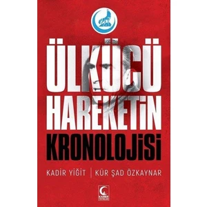 Ülkücü Hareketin Kronolojisi - Kadir Yiğit - Kür Şad Özkaynar