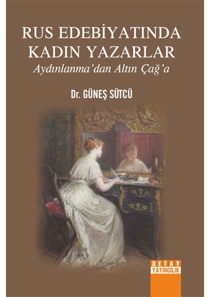 Rus Edebiyatında Kadın Yazarlar Aydınlanma'dan Altın Çağ'a