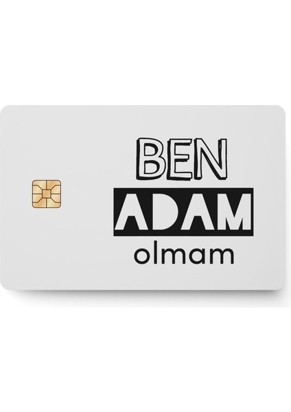 Ben Adam Olmam Kredi Banka Kartı Sticker Çip Yeri Açık