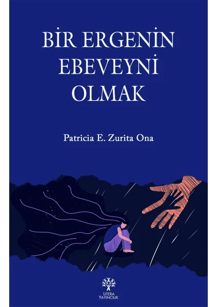 Bir Ergenin Ebeveyni Olmak - Patricia E. Zurita Ona