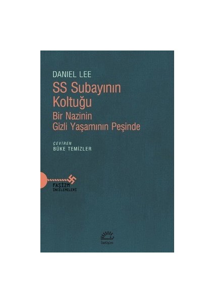 Ss Subayının Koltuğu Bir Nazinin Gizli Yaşamının Peşinde - Daniel Lee