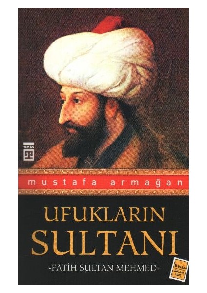 Ufukların Sultanı Fatih Sultan Mehmed - Mustafa Armağan