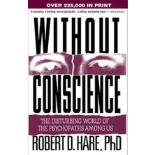 Without Conscience: The Disturbing World Of The Psychopaths Among Us