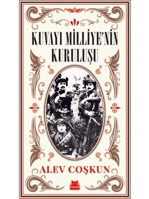 Kuvayı Milliye’nin Kuruluşu - Alev Coşkun
