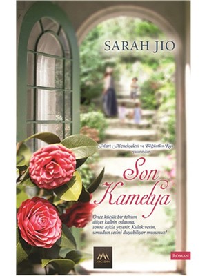 Arkadya Yayınları Sarah Jio Son Kamelya Romanı - Normal Boy Ciltli Kitap, Yayınevi: Mart Menekşeleri