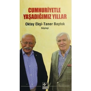 Cumhuriyetle Yaşadığımız Yıllar - Oktay Ekşi