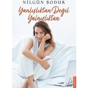 Yanlışlıktan Değil Yalnızlıktan - Nilgün Bodur