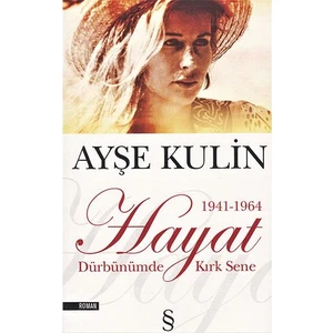 Hayat: Dürbünümde Kırk Sene - Ayşe Kulin