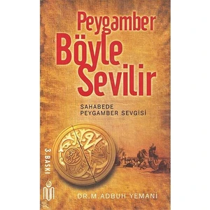 Peygamber Böyle Sevilir - Sahabe Peygamber Sevgisi