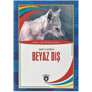 Beyaz Diş / Dünya Çocuk Klasikleri - Dorlion Yayınları