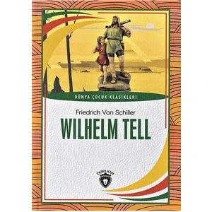Wilhelm Tell / Dünya Çocuk Klasikleri - Dorlion Yayınları