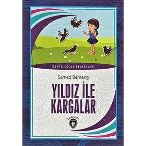 Yıldız İle Kargalar / Dünya Çocuk Klasikleri - Dorlion Yayınları