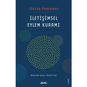 İletişimsel Eylem Kuramı - Jürgen Habermas