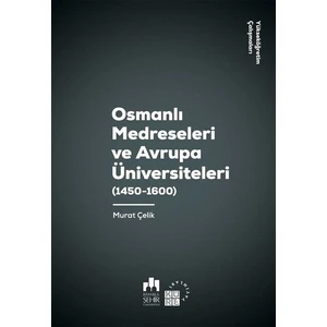 Osmanlı Medreseleri ve Avrupa Üniversiteleri  - Murat Çelik