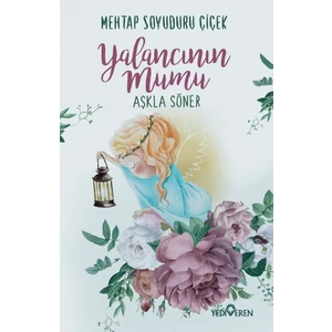 Yalancının Mumu Aşkla Söner - Mehtap Soyuduru Çiçek
