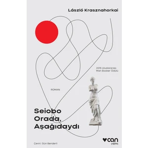 Seiobo Orada, Aşağıdaydı - László Krasznahorkai