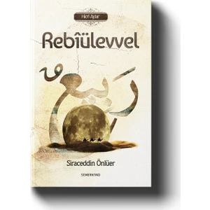 Hicri Aylar | Rebiülevvel - Siraceddin Önlüer