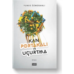 Kan Portakalı ve Uçurtma - Yunus Özmodanlı