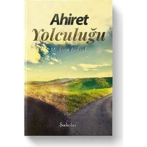 Ahiret Yolculuğu | M.Asım Köksal - M.Asım Köksal