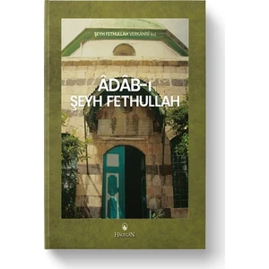 Adabı Şeyh Fethullah (k.s) - Şeyh Fethullah Hz.