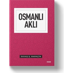 Osmanlı Aklı | İnsan Toplum Devlet - Savaş Barkçin