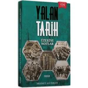 Yalan Tarih Üzerine Notlar - Mehmet Ali Özkan