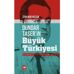 Dündar Taşer’in Büyük Türkiyesi