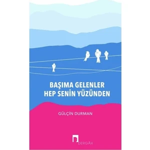 Başıma Gelenler Hep Senin Yüzünden - Gülçin Durman
