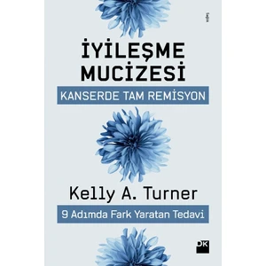 İyileşme Mucizesi - Kelly A. Turner