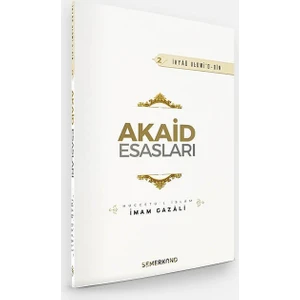 Akaid Esasları | İhya-u Ulumiddin - İmam-ı Gazali