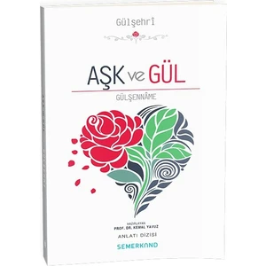 Aşk ve Gül | Gülşenname - Kemal Yavuz