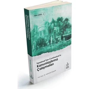 Tanzimattan Cumhuriyete Kanunlaştırma Çalışmaları - Mehmet Gayretli
