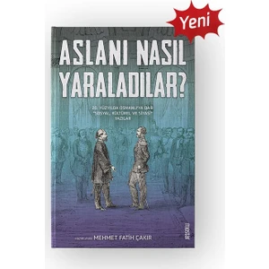 Aslanı Nasıl Yaraladılar - Mehmet Fatih Çakır