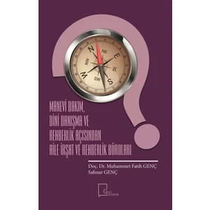 Manevi Bakım, Dini Danışma Ve Rehberlik Açısında Aile İrşat Ve Rehberlik Büroları - Muhammet Fatih Genç