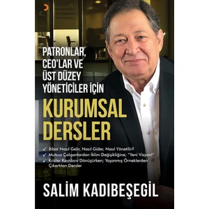 Patronlar, Ceo’Lar Ve Üst Düzey Yöneticiler İçin Kurumsal Dersler - Salim Kadıbeşegil