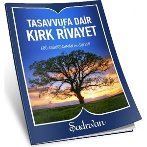 Tasavvufa Dair Kırk Rivayet - Ebu Abdurrahman Es-Sülemi
