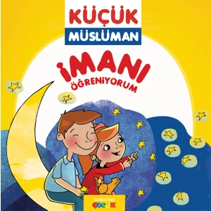 Küçük Müslüman İmanı Öğreniyorum - Sadık Abdurrahman Nur