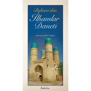 Buharadan İlhamlar Demeti - Molla İzzet Çakır