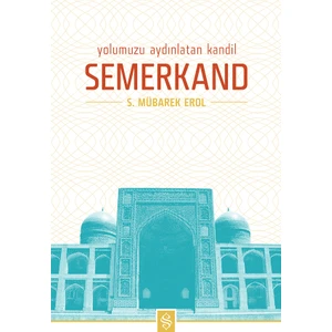 Yolumuzu Aydınlatan Kandil Semerkand - S. Mübarek Erol