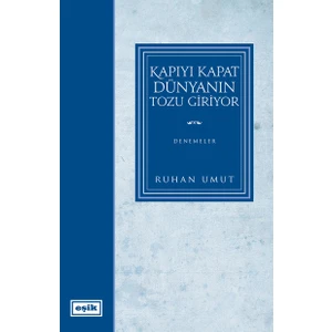 Kapıyı Kapat Dünyanın Tozu Giriyor - Ruhan Umut